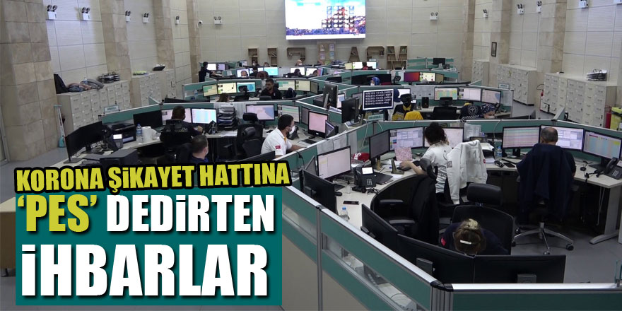 Korona şikayet hattına pes dedirten ihbarlar