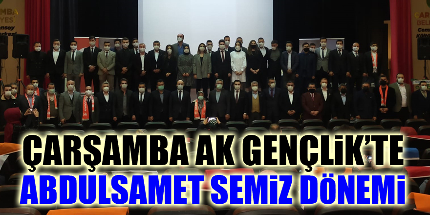 Çarşamba AK Gençlik’te Abdulsamet Semiz dönemi