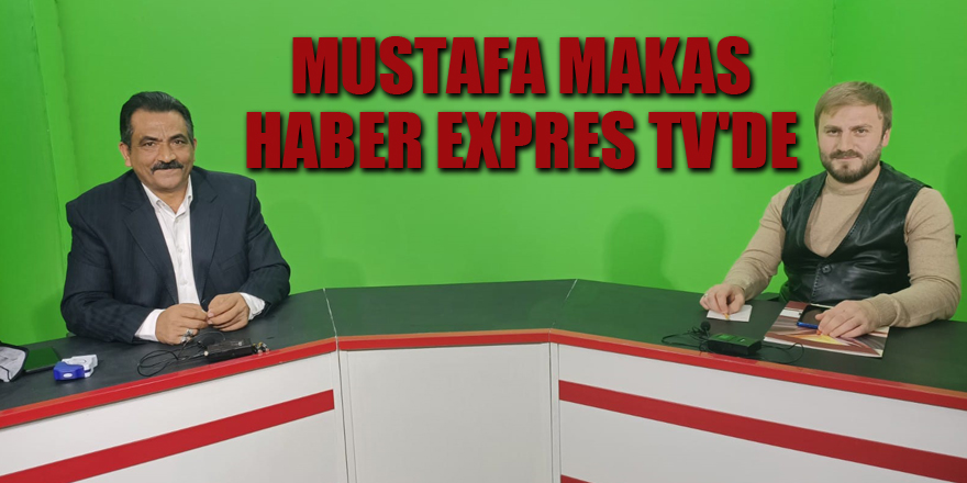 Mustafa Makas Haber Expres Tv'de