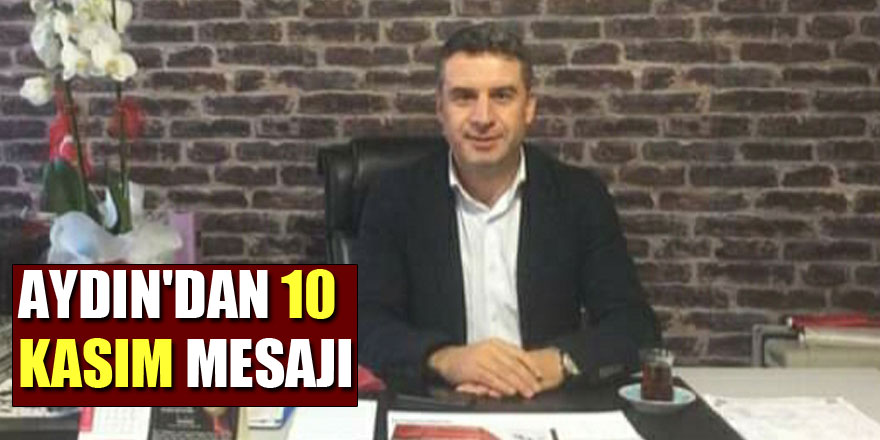 AYDIN'DAN 10 KASIM MESAJI