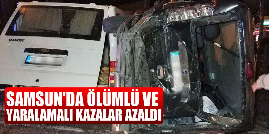 Samsun'da ölümlü ve yaralamalı kazalar azaldı