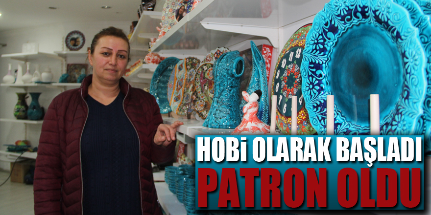 Hobi olarak başladığı işinin patronu oldu