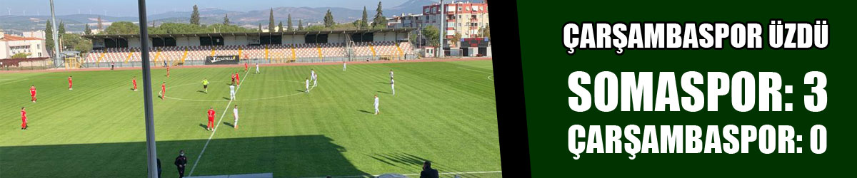 Çarşambaspor Üzdü Somaspor: 3 - Çarşambaspor: 0