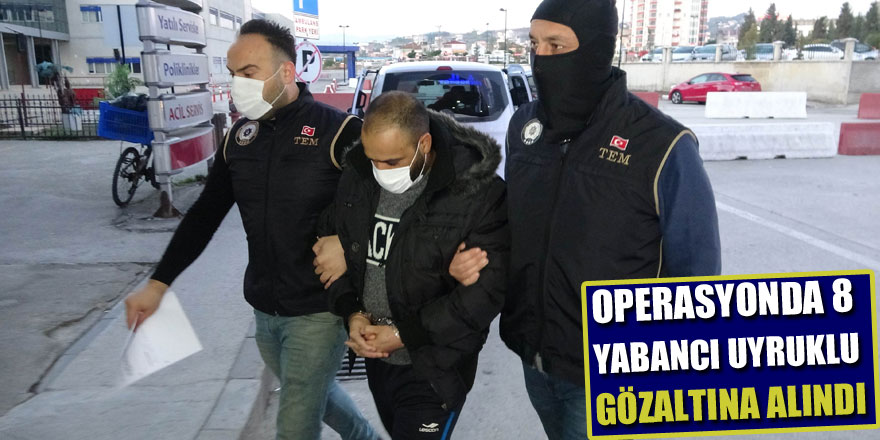 Samsun'da DEAŞ operasyonda 8 yabancı uyruklu gözaltına alındı
