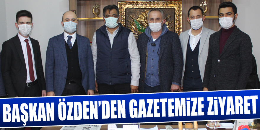 Başkan Özden’den gazetemize ziyaret