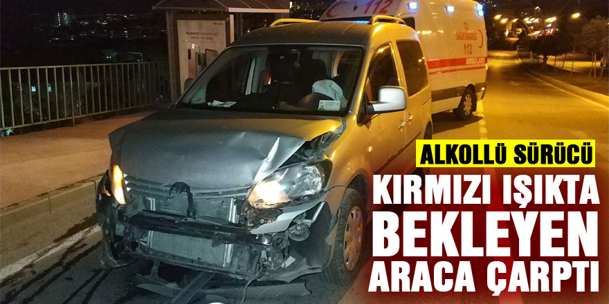 Samsun'da alkollü sürücü kırmızı ışıkta bekleyen araca çarptı: 1 yaralı