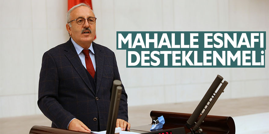 "MAHALLE ESNAFI DESTEKLENMELİ"