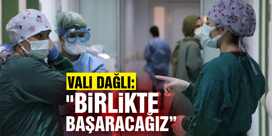 Vali Dağlı: "Birlikte başaracağız”