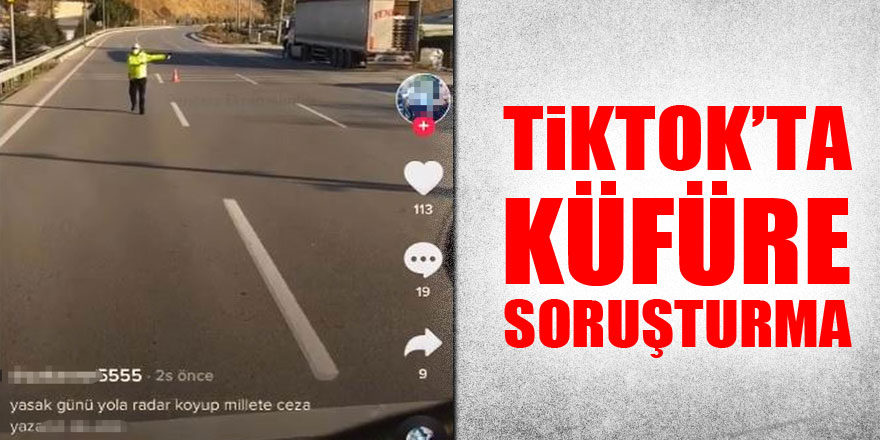 Tik Tok'ta canlı yayın yaparken kendisini durduran polislere küfreden tır sürücüsü hakkında soruşturma açıldı