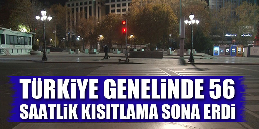 Türkiye genelinde 56 saat süren sokağa çıkma kısıtlaması sona erdi