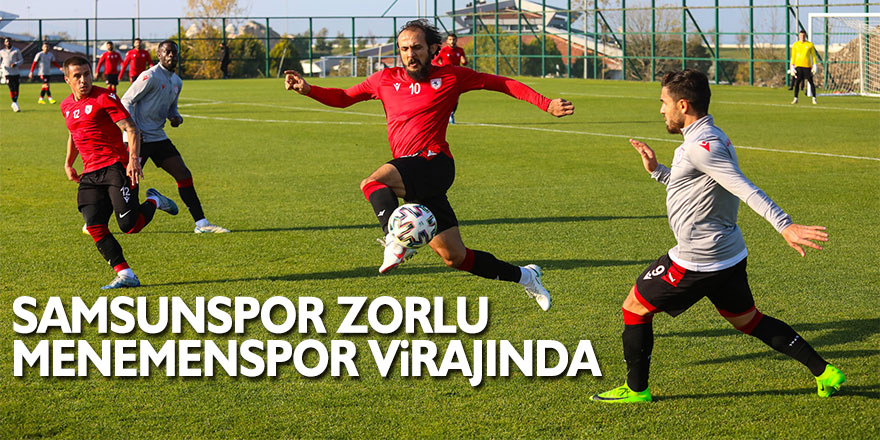 Samsunspor zorlu Menemenspor virajında