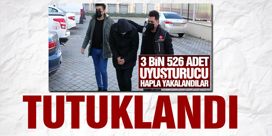 3 bin 526 adet uyuşturucu hapla yakalanan 2 kişi tutuklandı