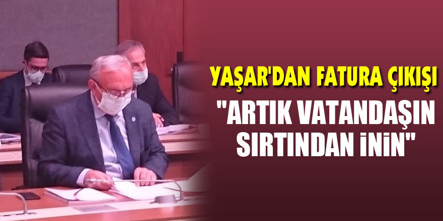 YAŞAR'DAN FATURA ÇIKIŞI