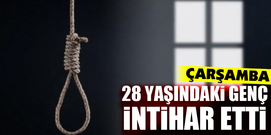 28 yaşındaki genç intihar etti