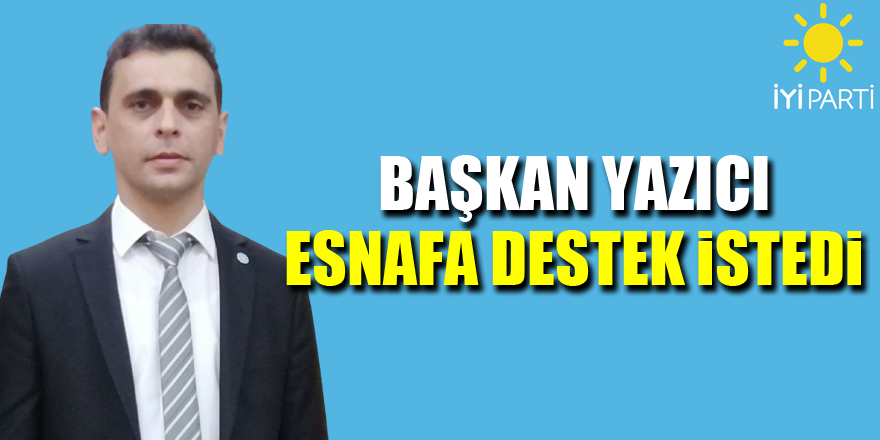 Başkan Yazıcı Esnafa Destek İstedi