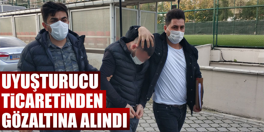 Uyuşturucu ticaretinden gözaltına alındı