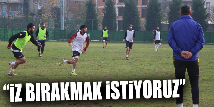 “İZ BIRAKMAK İSTİYORUZ”