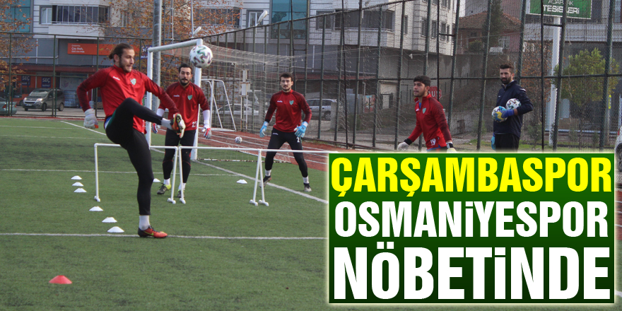 Çarşambaspor Osmaniyespor Nöbetinde