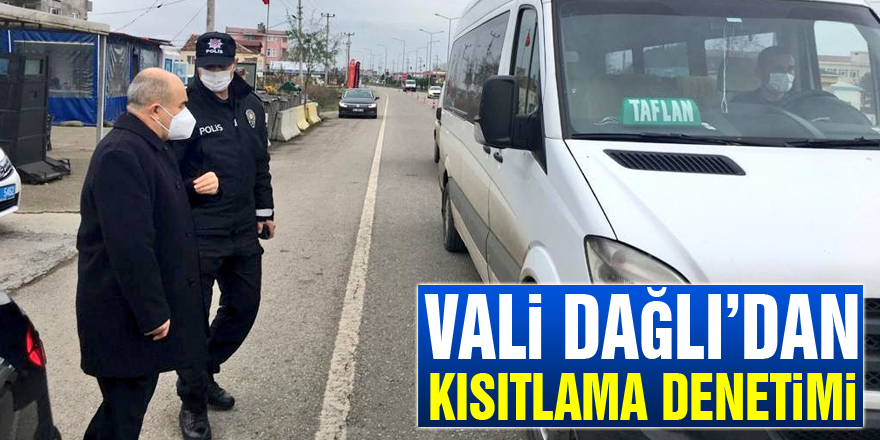 Vali Dağlı’dan kısıtlama denetimi