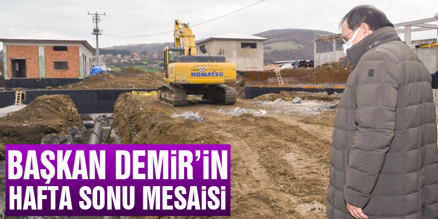 Başkan Demir’in hafta sonu mesaisi