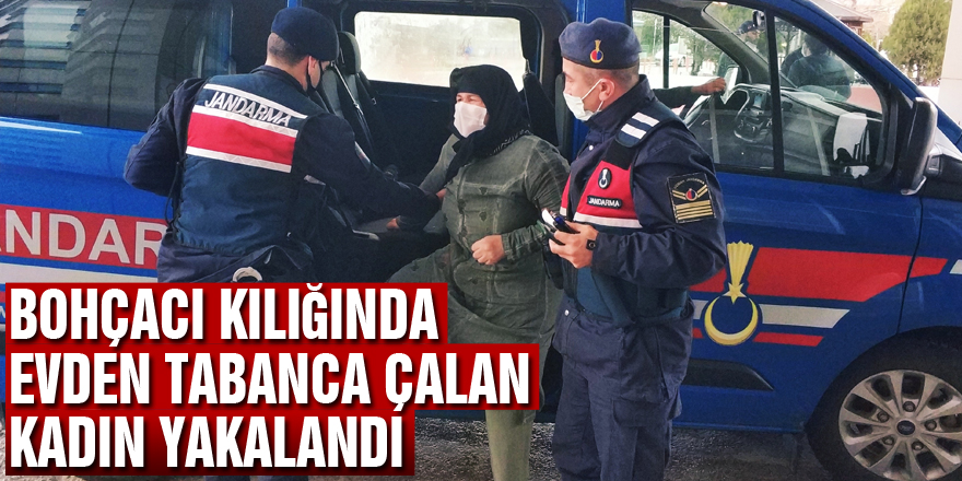 Bohçacı kılığında evden tabanca çalan kadın yakalandı