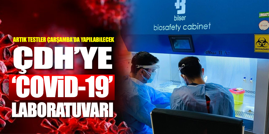 ÇDH’ye ‘Covid-19’ laboratuvarı