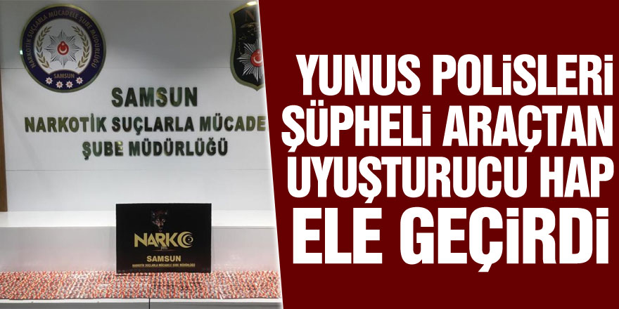 Yunus polisleri şüpheli araçtan uyuşturucu hap ele geçirdi