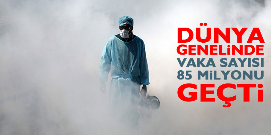 Dünya genelinde korona virüs vaka sayısı 85 milyonu geçti