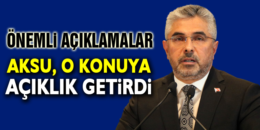 AK Parti’li Aksu’dan daire başkanının tutuklanmasına açıklama
