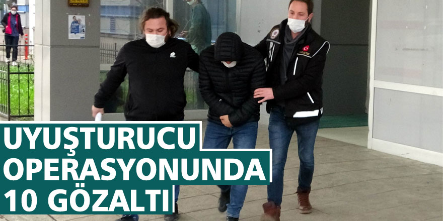 Samsun'da eş zamanlı uyuşturucu operasyonu: 10 gözaltı