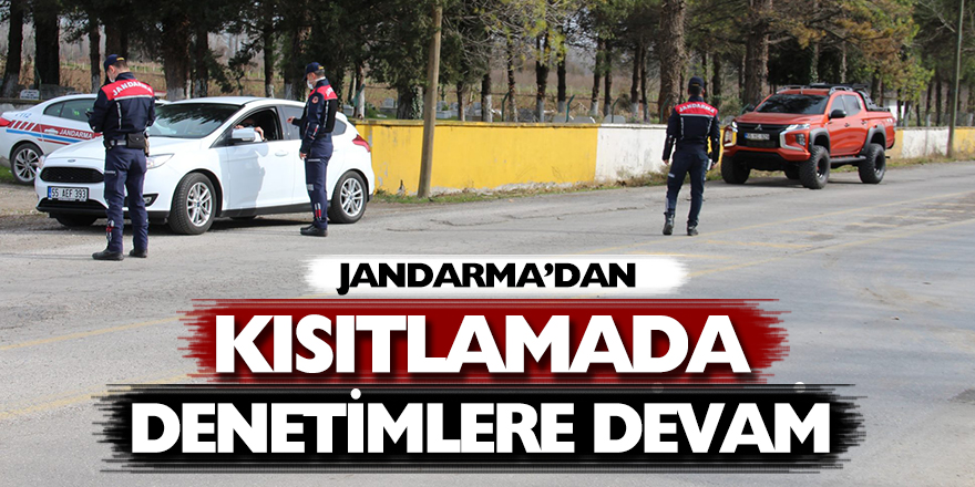 JANDARMA’DAN KISITLAMADA DENETİMLERE DEVAM 