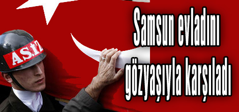 Samsun evladını gözyaşıyla karşıladı