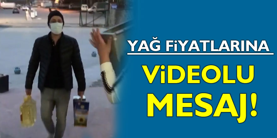 Yağ Fiyatlarına Videolu Mesaj!