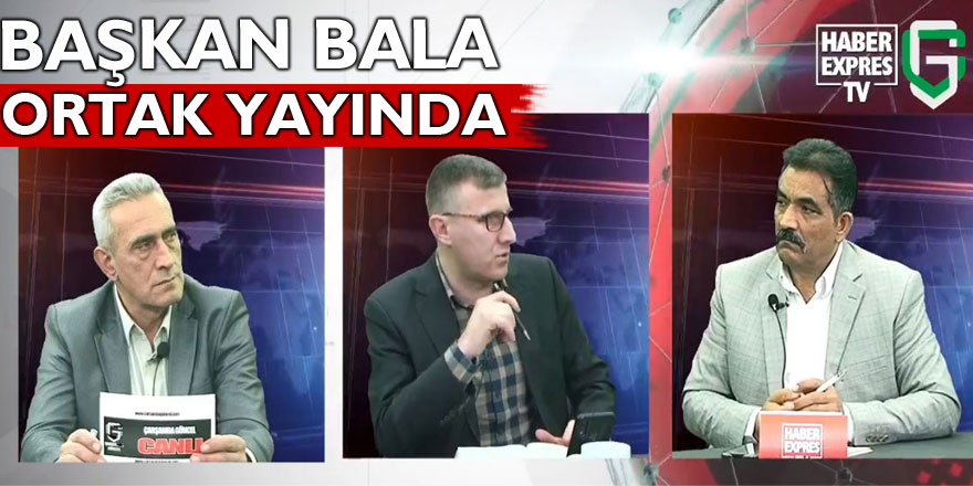 Başkan Bala, Ortak Yayında