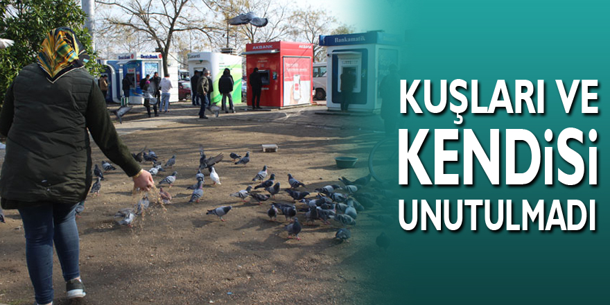 KUŞLARI VE KENDİSİUNUTULMADI