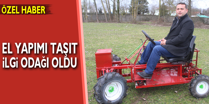 El yapımı taşıt ilgi odağı oldu