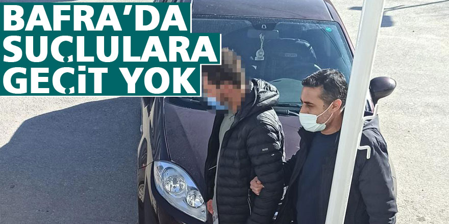 Bafra’da suçlulara geçit yok