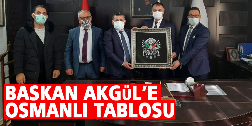 Başkan Akgül’e Osmanlı Tablosu