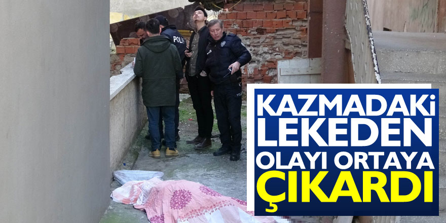 kazmadaki lekeden olayı ortaya çıkardı