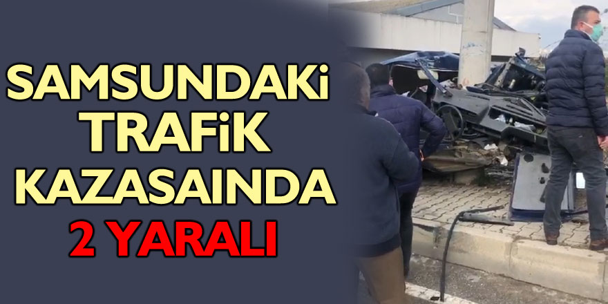 Samsun'da otomobil elektrik direğine çarptı: 2 yaralı