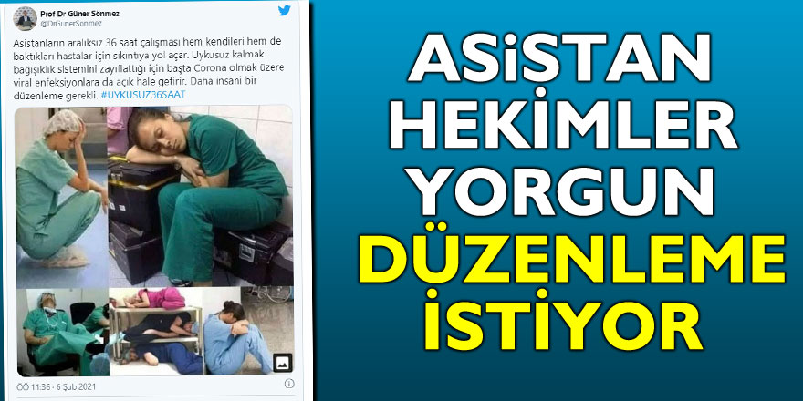 ASİSTAN HEKİMLER YORGUN, DÜZENLEME İSTİYOR