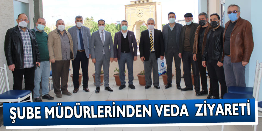 ŞUBE MÜDÜRLERİNDEN VEDA  ZİYARETİ