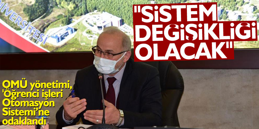 OMÜ yönetimi, 'Öğrenci İşleri Otomasyon Sistemi’ne odaklandı