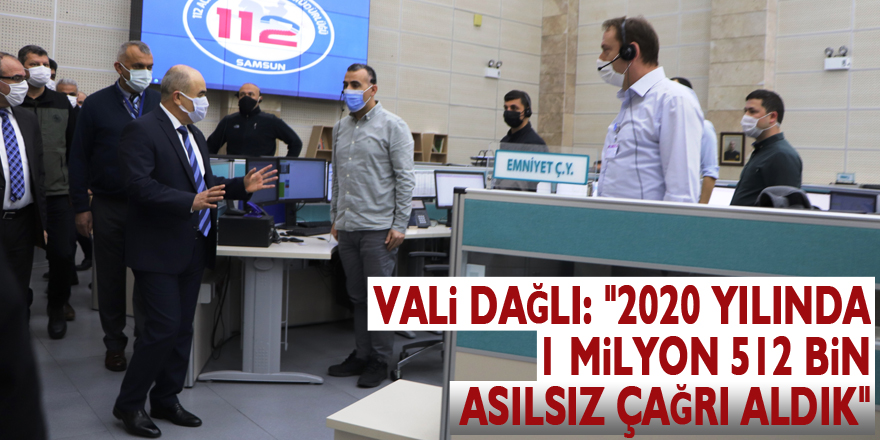 Vali Dağlı: "2020 yılında 1 milyon 512 bin asılsız çağrı aldık"