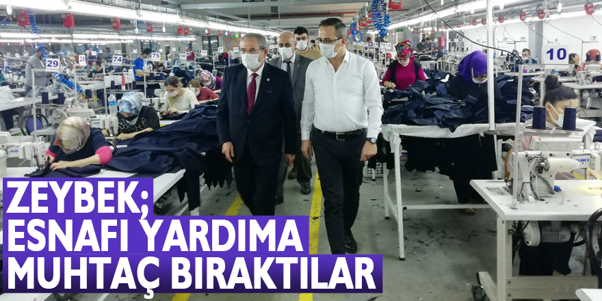 ZEYBEK; ESNAFI YARDIMA MUHTAÇ BIRAKTILAR