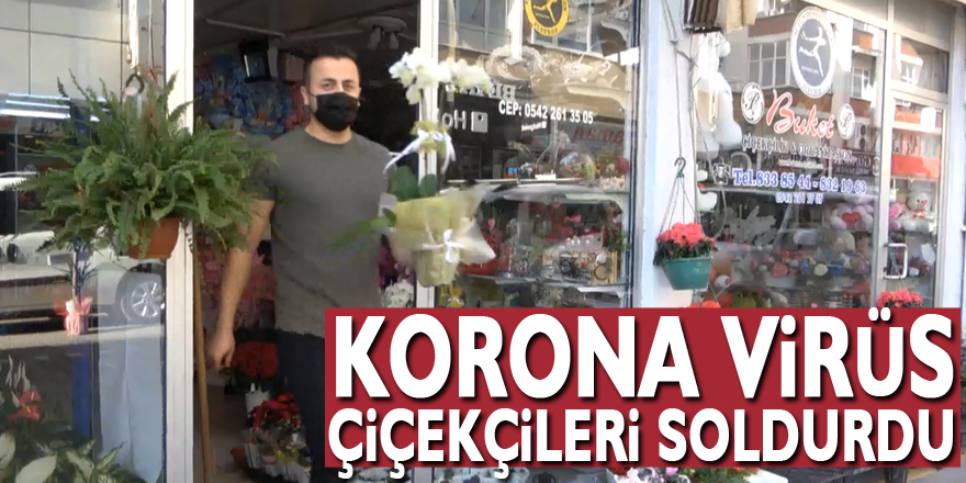 Korona virüs çiçekçileri soldurdu!