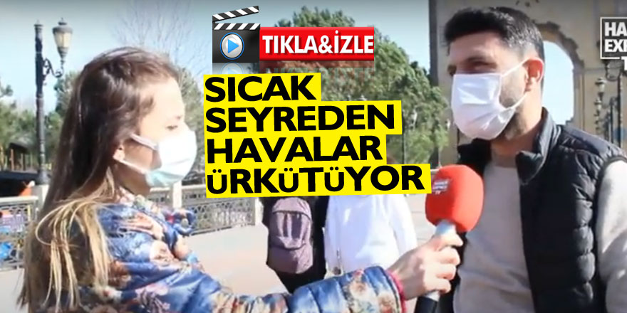 SICAK SEYREDEN HAVALAR ÜRKÜTÜYOR