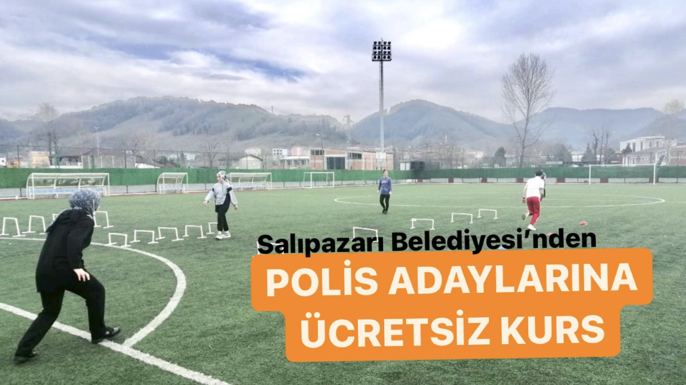 SALIPAZARI BELEDİYESİNDEN POLİS ADAYLARINA ÜCRETSİZ KURS