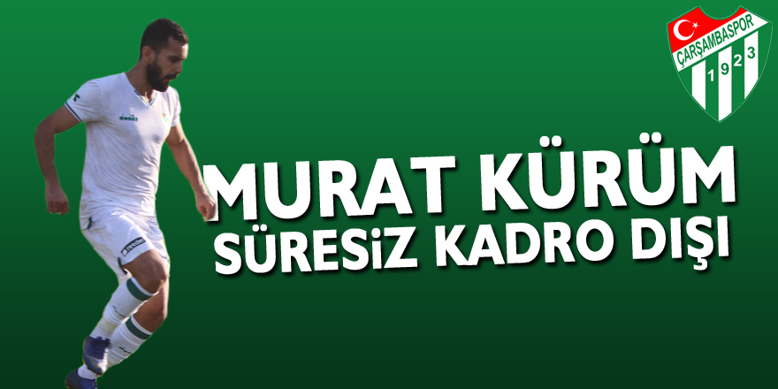 MURAT KÜRÜM SÜRESİZ KADRO DIŞI