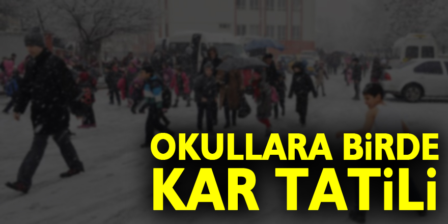 OKULLARA BİRDE KAR TATİLİ